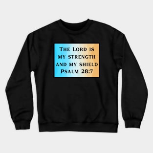 Bible Verse Psalm 28:7 Crewneck Sweatshirt